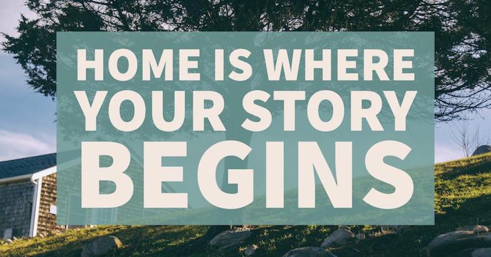 Meme that says Home is where your story begins. 